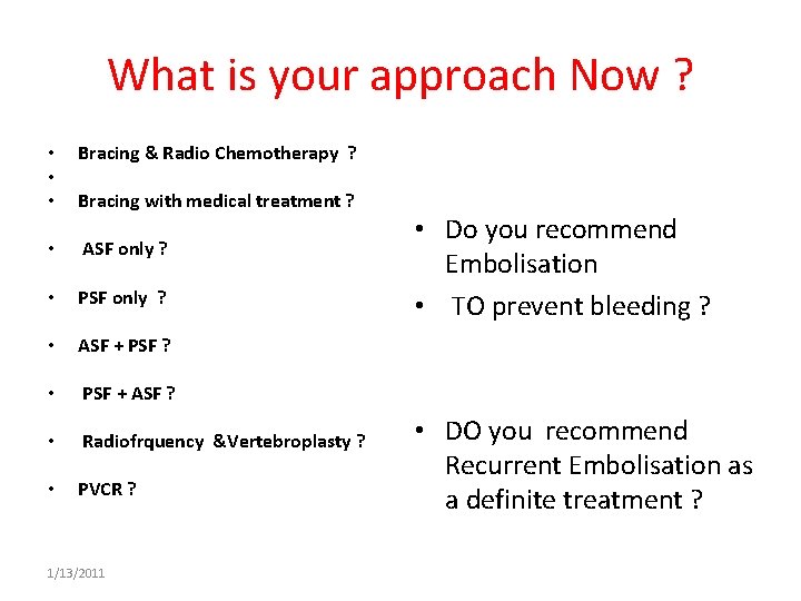 What is your approach Now ? • • • Bracing & Radio Chemotherapy ?