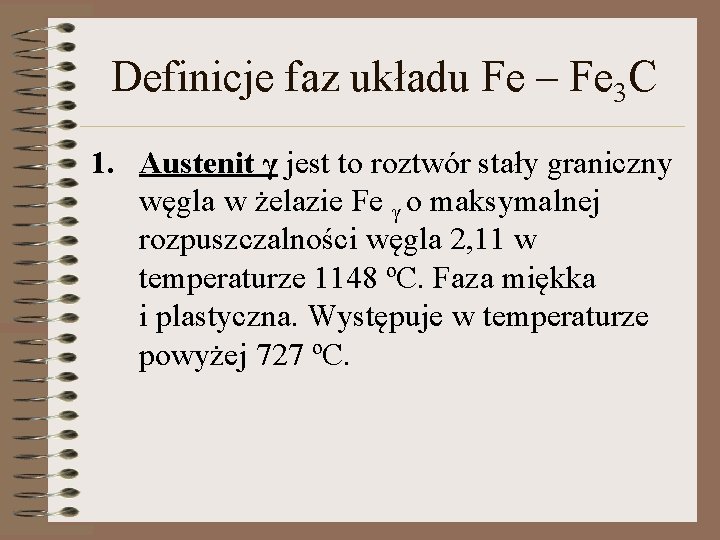 Definicje faz układu Fe – Fe 3 C 1. Austenit γ jest to roztwór