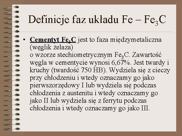 Definicje faz układu Fe – Fe 3 C • Cementyt Fe 3 C jest