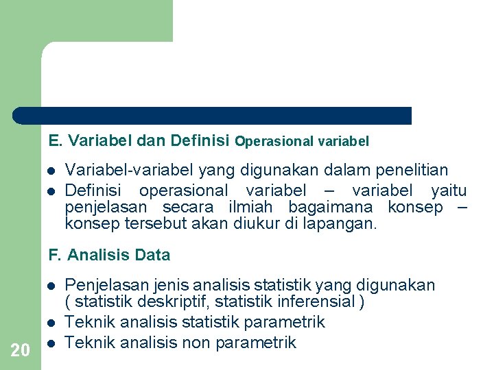 E. Variabel dan Definisi Operasional variabel l l Variabel-variabel yang digunakan dalam penelitian Definisi