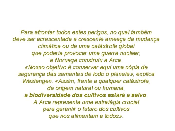 Para afrontar todos estes perigos, no qual também deve ser acrescentada a crescente ameaça Para afrontar todos estes perigos, no qual também deve ser acrescentada a crescente ameaça