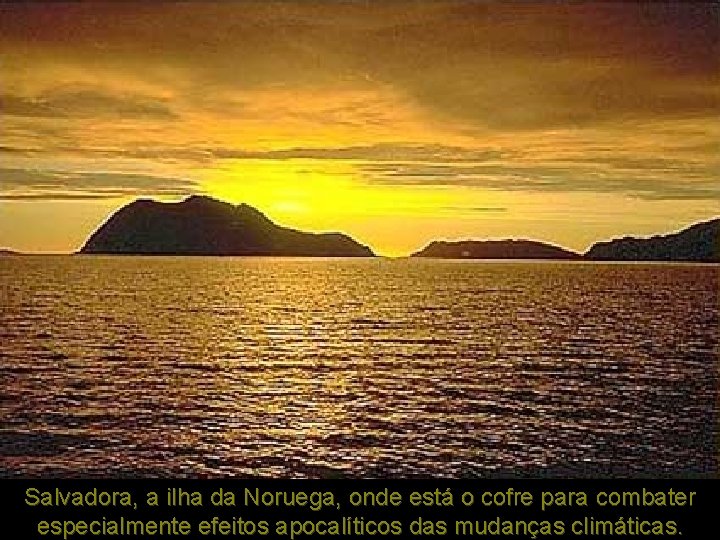 Salvadora, a ilha da Noruega, onde está o cofre para combater especialmente efeitos apocalíticos Salvadora, a ilha da Noruega, onde está o cofre para combater especialmente efeitos apocalíticos