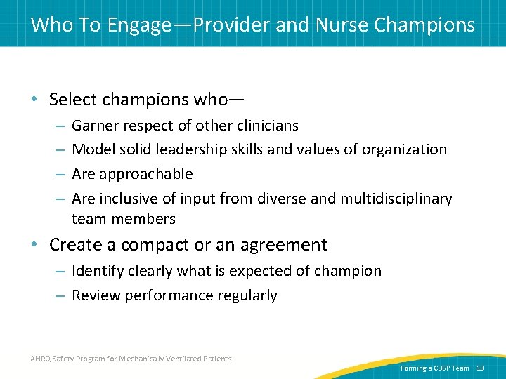Who To Engage—Provider and Nurse Champions • Select champions who— – – Garner respect