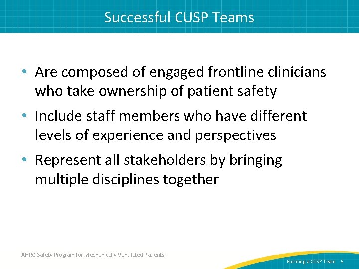 Successful CUSP Teams • Are composed of engaged frontline clinicians who take ownership of