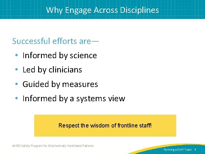 Why Engage Across Disciplines Successful efforts are— • Informed by science • Led by