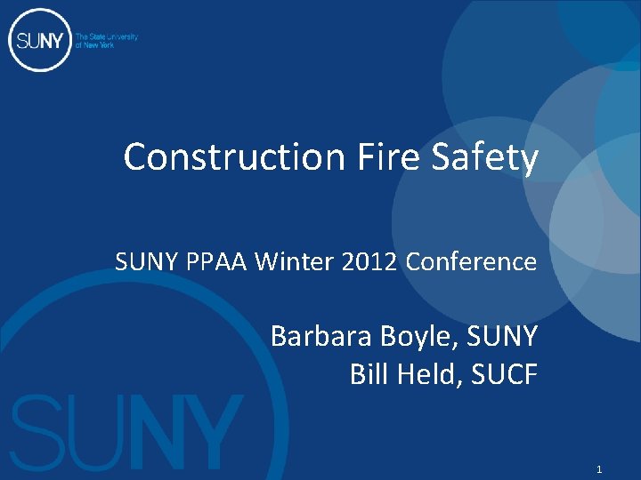 Construction Fire Safety SUNY PPAA Winter 2012 Conference Barbara Boyle, SUNY Bill Held, SUCF