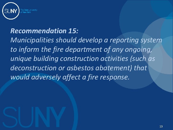 Recommendation 15: Municipalities should develop a reporting system to inform the fire department of