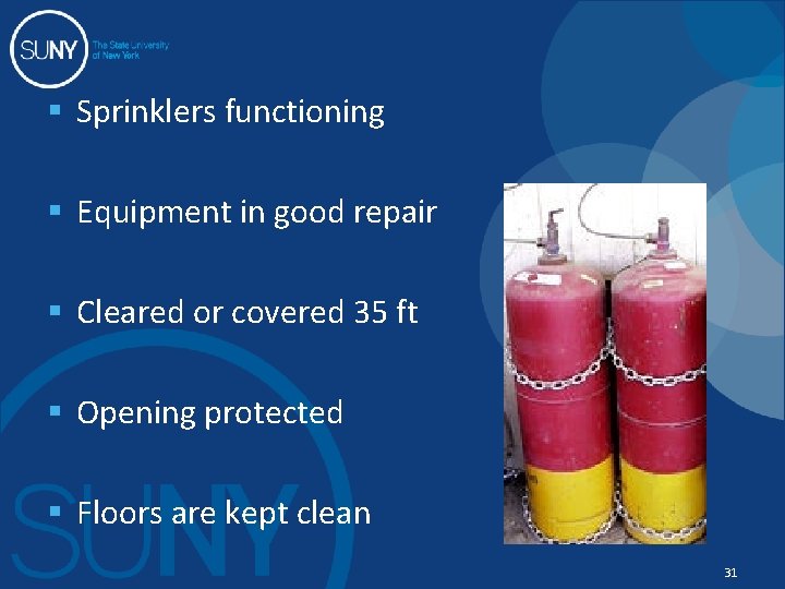 § Sprinklers functioning § Equipment in good repair § Cleared or covered 35 ft