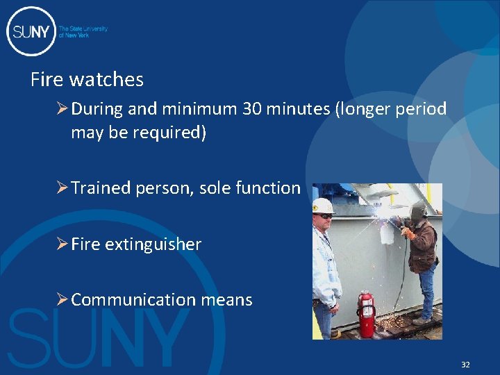 Fire watches Ø During and minimum 30 minutes (longer period may be required) Ø