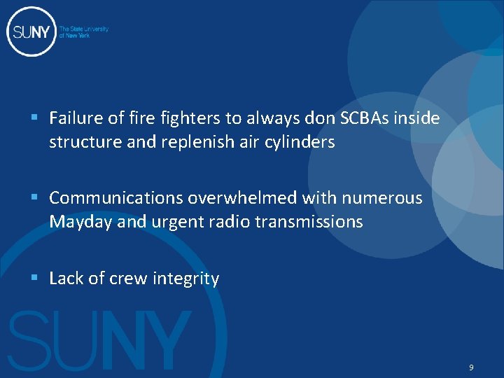 § Failure of fire fighters to always don SCBAs inside structure and replenish air
