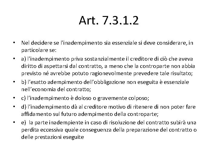 Art. 7. 3. 1. 2 • Nel decidere se l’inadempimento sia essenziale si deve