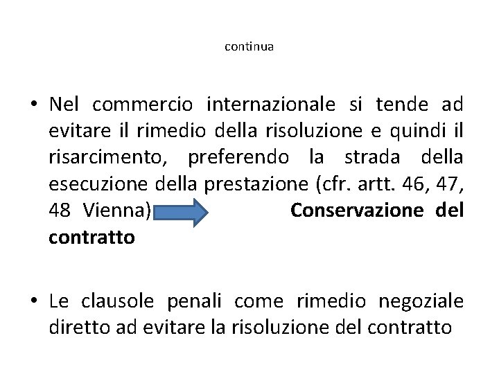 continua • Nel commercio internazionale si tende ad evitare il rimedio della risoluzione e