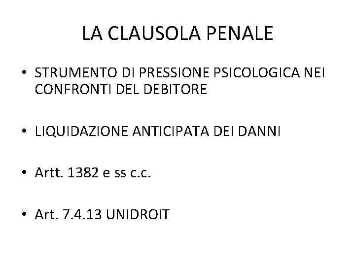 LA CLAUSOLA PENALE • STRUMENTO DI PRESSIONE PSICOLOGICA NEI CONFRONTI DEL DEBITORE • LIQUIDAZIONE