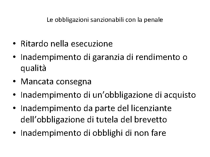 Le obbligazioni sanzionabili con la penale • Ritardo nella esecuzione • Inadempimento di garanzia