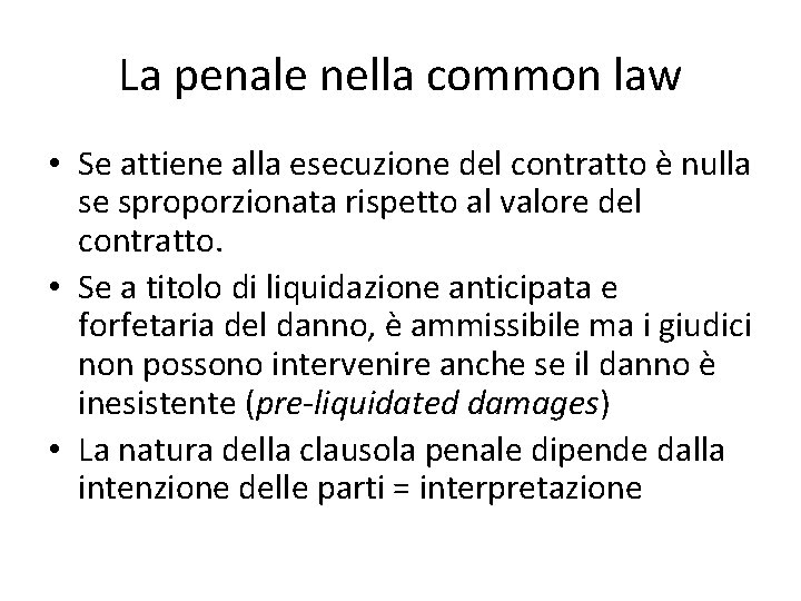 La penale nella common law • Se attiene alla esecuzione del contratto è nulla