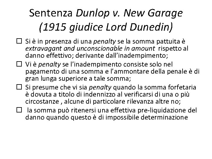 Sentenza Dunlop v. New Garage (1915 giudice Lord Dunedin) Si è in presenza di