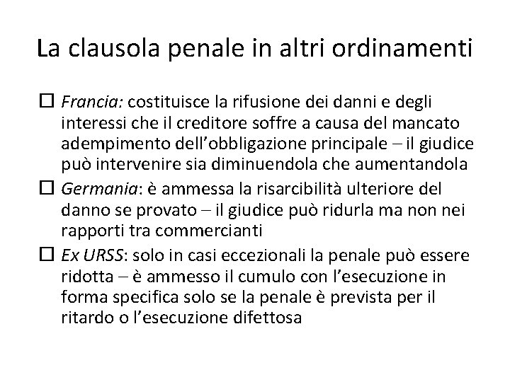 La clausola penale in altri ordinamenti Francia: costituisce la rifusione dei danni e degli