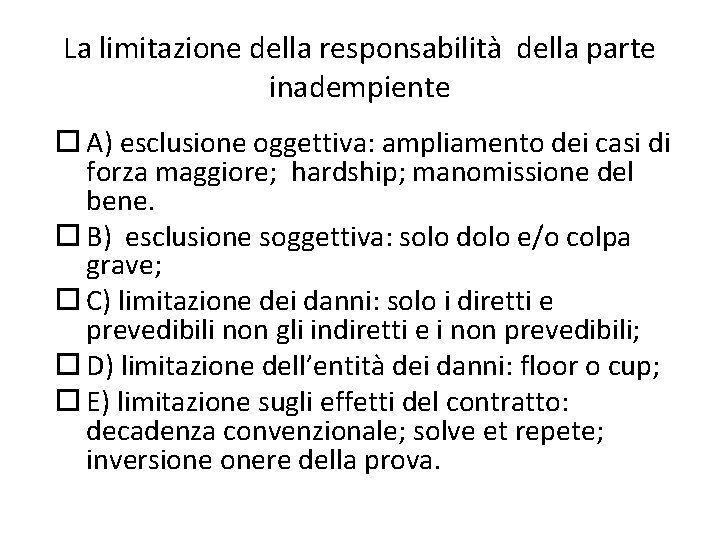 La limitazione della responsabilità della parte inadempiente A) esclusione oggettiva: ampliamento dei casi di