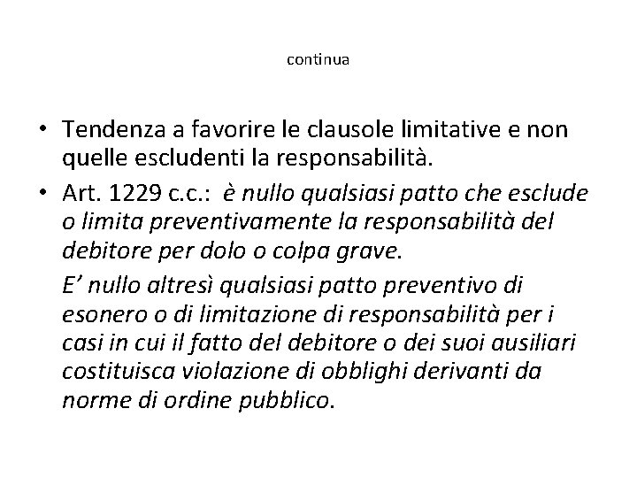 continua • Tendenza a favorire le clausole limitative e non quelle escludenti la responsabilità.