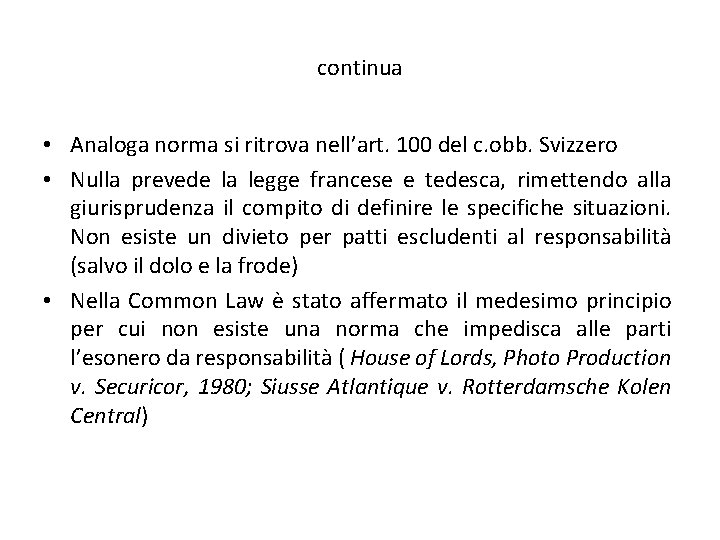 continua • Analoga norma si ritrova nell’art. 100 del c. obb. Svizzero • Nulla