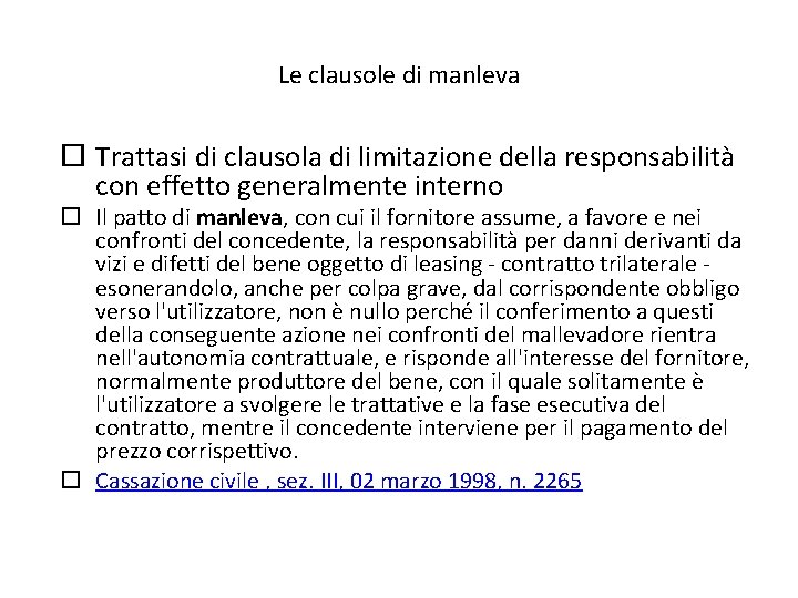 Le clausole di manleva Trattasi di clausola di limitazione della responsabilità con effetto generalmente