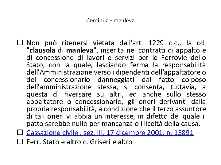 Continua - manleva Non può ritenersi vietata dall'art. 1229 c. c. , la cd.