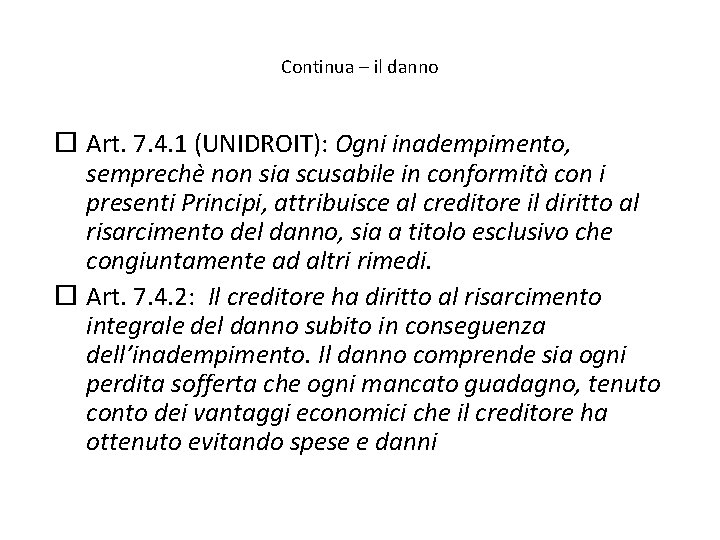 Continua – il danno Art. 7. 4. 1 (UNIDROIT): Ogni inadempimento, semprechè non sia