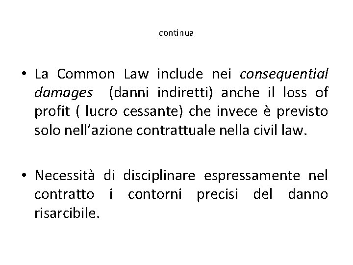 continua • La Common Law include nei consequential damages (danni indiretti) anche il loss