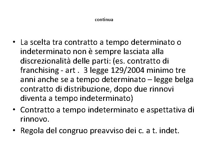 continua • La scelta tra contratto a tempo determinato o indeterminato non è sempre