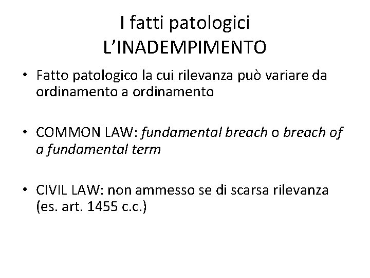 I fatti patologici L’INADEMPIMENTO • Fatto patologico la cui rilevanza può variare da ordinamento