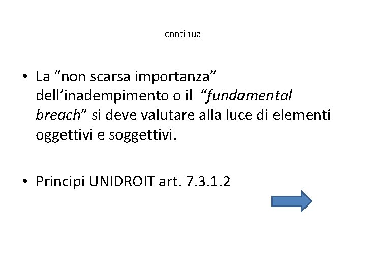 continua • La “non scarsa importanza” dell’inadempimento o il “fundamental breach” si deve valutare