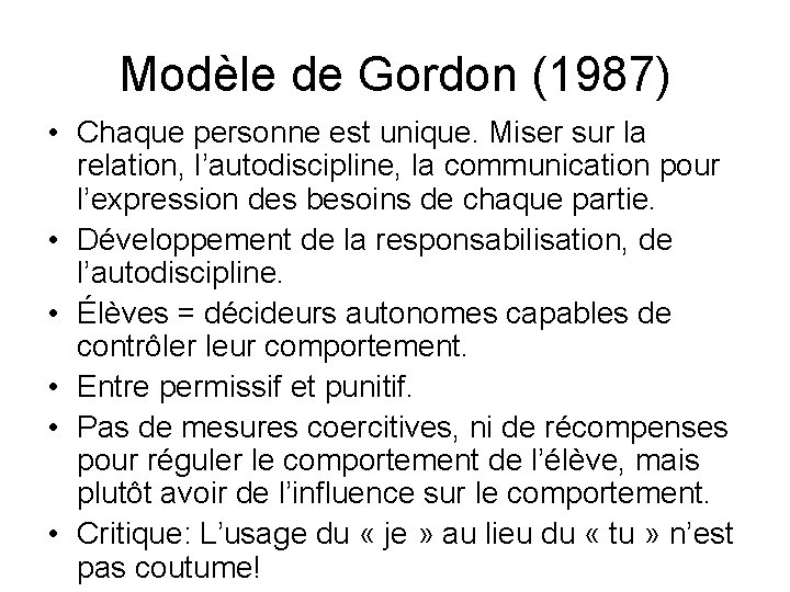 Modèle de Gordon (1987) • Chaque personne est unique. Miser sur la relation, l’autodiscipline, Modèle de Gordon (1987) • Chaque personne est unique. Miser sur la relation, l’autodiscipline,