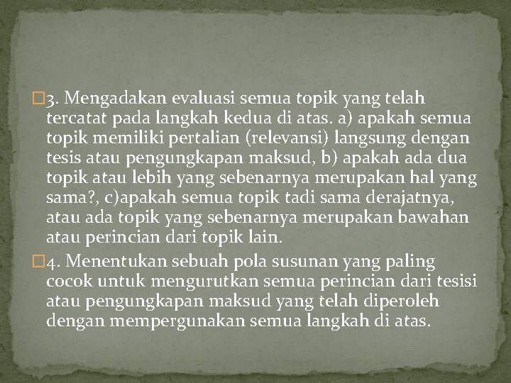 � 3. Mengadakan evaluasi semua topik yang telah tercatat pada langkah kedua di atas.