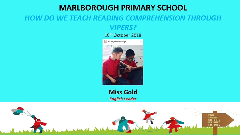 MARLBOROUGH PRIMARY SCHOOL HOW DO WE TEACH READING COMPREHENSION THROUGH VIPERS? 10 th October