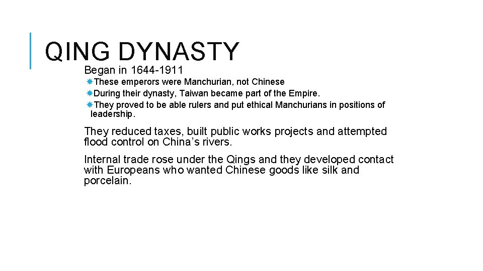 QING DYNASTY Began in 1644 -1911 These emperors were Manchurian, not Chinese During their