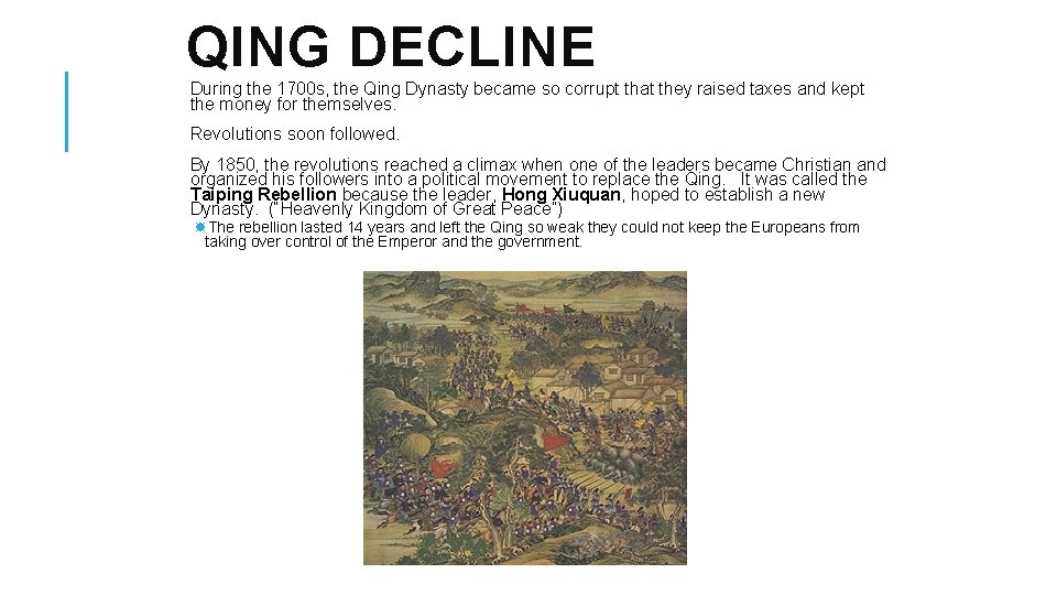 QING DECLINE During the 1700 s, the Qing Dynasty became so corrupt that they