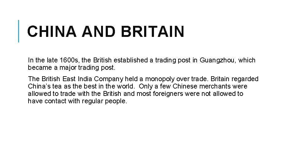 CHINA AND BRITAIN In the late 1600 s, the British established a trading post
