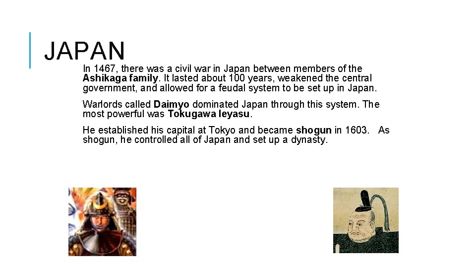 JAPAN In 1467, there was a civil war in Japan between members of the