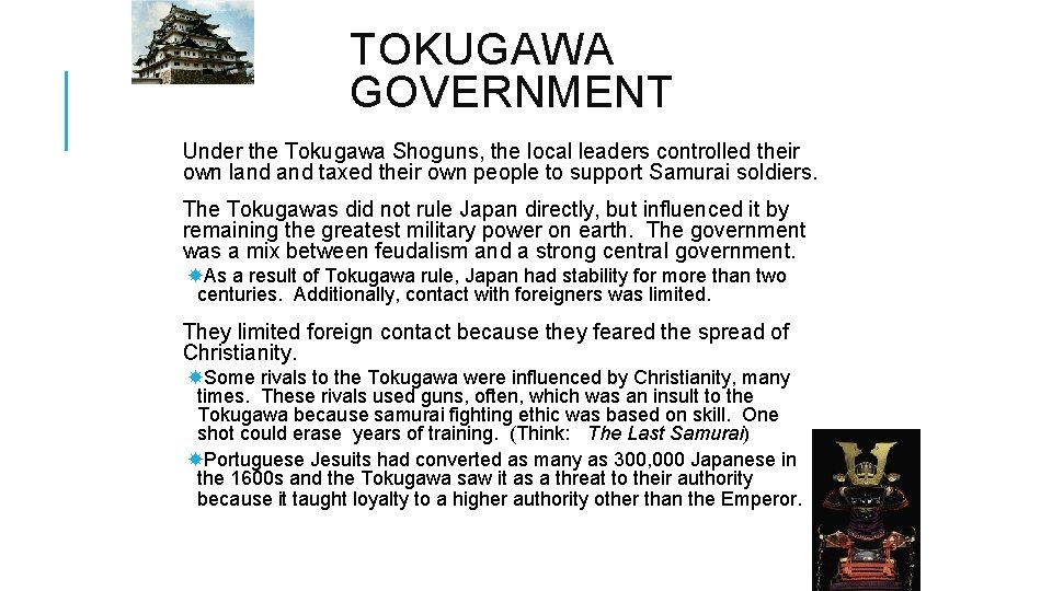 TOKUGAWA GOVERNMENT Under the Tokugawa Shoguns, the local leaders controlled their own land taxed