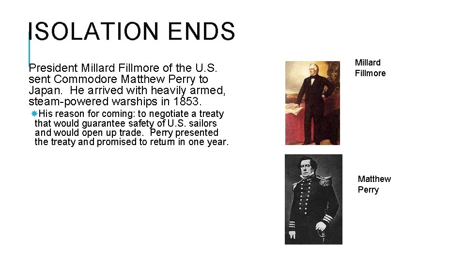 ISOLATION ENDS President Millard Fillmore of the U. S. sent Commodore Matthew Perry to
