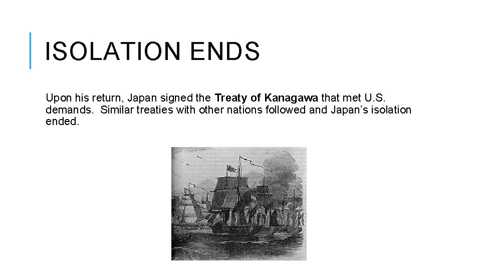 ISOLATION ENDS Upon his return, Japan signed the Treaty of Kanagawa that met U.