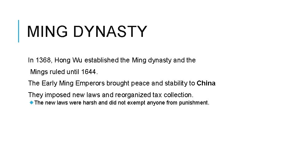 MING DYNASTY In 1368, Hong Wu established the Ming dynasty and the Mings ruled