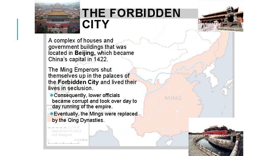 THE FORBIDDEN CITY A complex of houses and government buildings that was located in