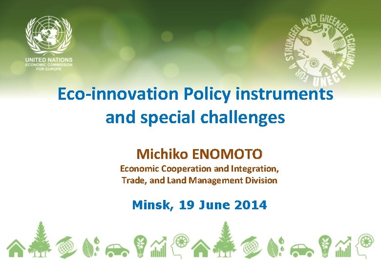 Eco-innovation Policy instruments and special challenges Michiko ENOMOTO Economic Cooperation and Integration, Trade, and