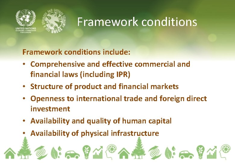 Framework conditions include: • Comprehensive and effective commercial and financial laws (including IPR) •