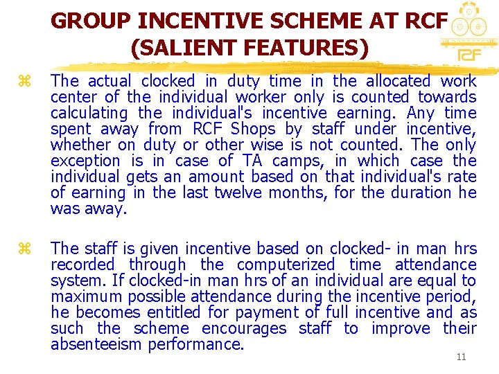 GROUP INCENTIVE SCHEME AT RCF (SALIENT FEATURES) z The actual clocked in duty time