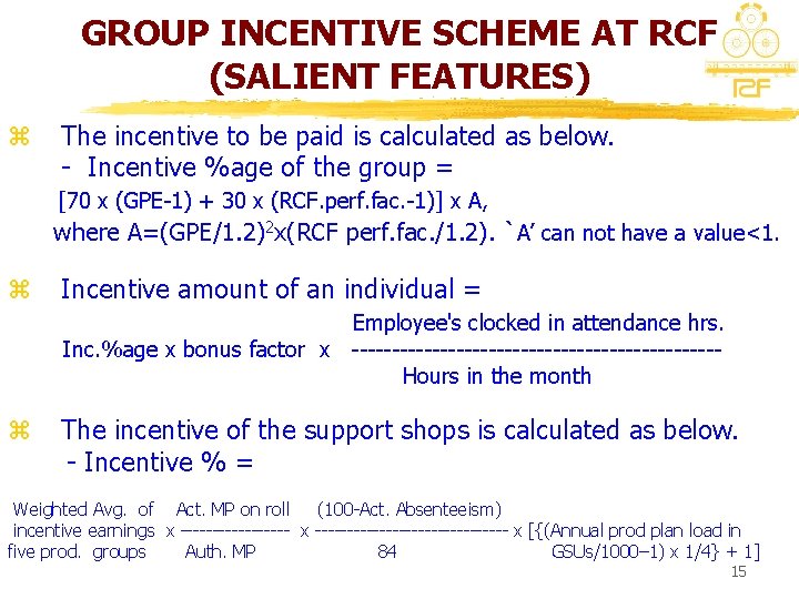 GROUP INCENTIVE SCHEME AT RCF (SALIENT FEATURES) z The incentive to be paid is