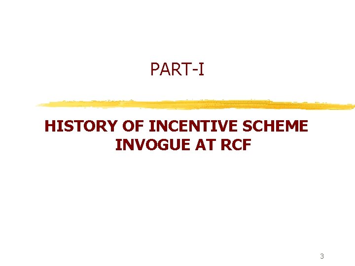 PART-I HISTORY OF INCENTIVE SCHEME INVOGUE AT RCF 3 