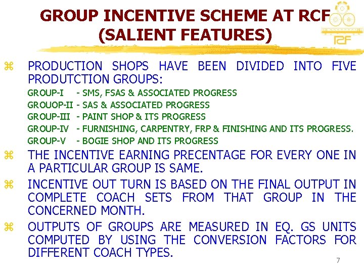 GROUP INCENTIVE SCHEME AT RCF (SALIENT FEATURES) z PRODUCTION SHOPS HAVE BEEN DIVIDED INTO