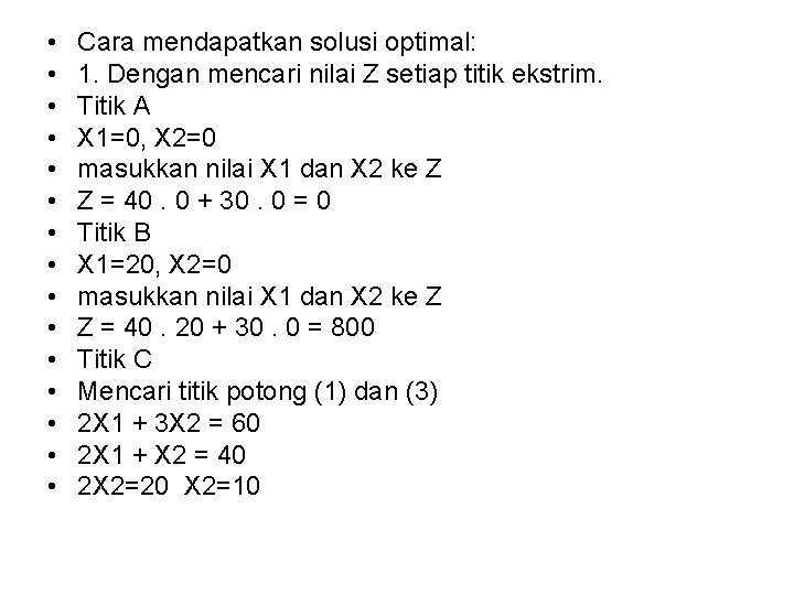  • • • • Cara mendapatkan solusi optimal: 1. Dengan mencari nilai Z